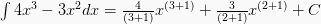 \int 4x^3 - 3x^2 dx = \frac{4}{(3+1)} x^{(3+1)} + \frac{3}{(2+1)}x^{(2+1)}+C